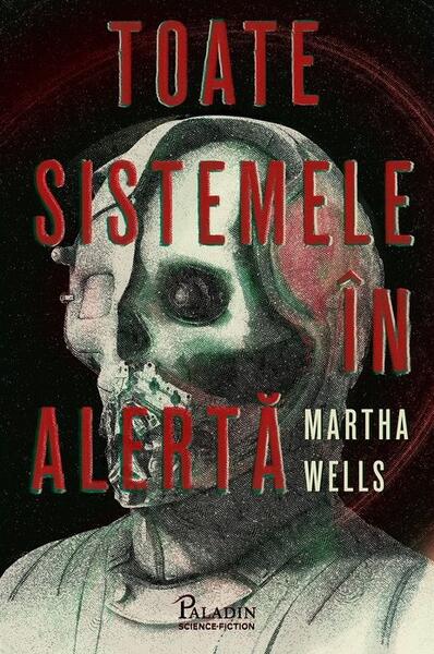Toate sistemele în alertă (Vol. 1) - Martha Wells - Paladin