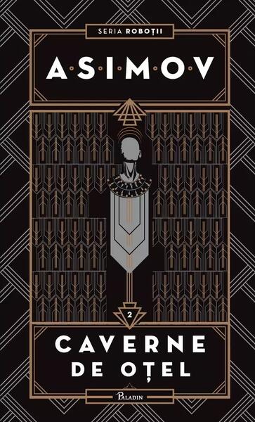 Cavernele de oțel. Seria Roboții (Vol. 2) - Isaac Asimov - Paladin