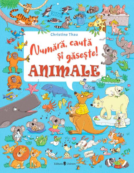 Numără, caută și găsește! Animale - Christine Thau - Univers