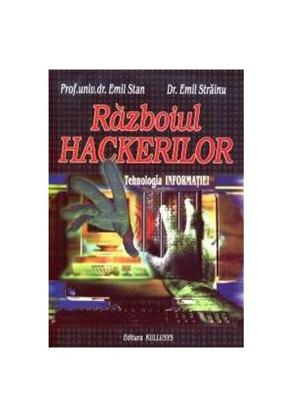 Războiul Hackerilor. Tehnologia informației - Emil Stan, Emil Străinu - Kullusys