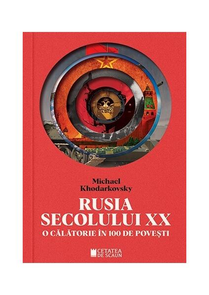 Rusia secolului XX - Michael Khodarkovsky - Cetatea de Scaun