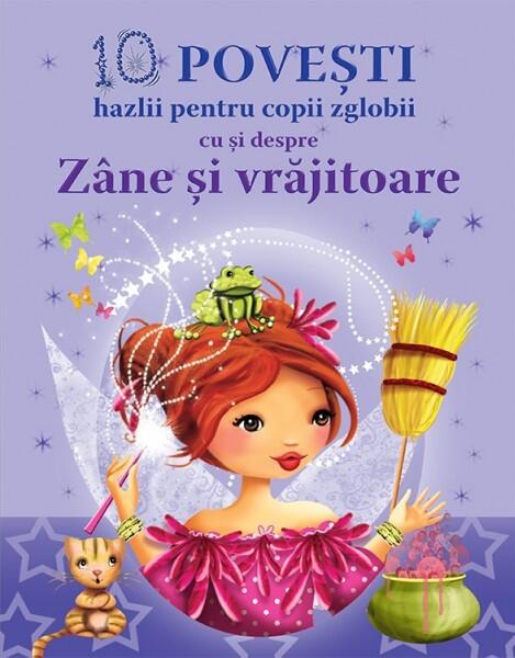 10 povești hazlii pentru copii zglobii cu și despre Zâne și vrăjitoare - Claire Bertholet
