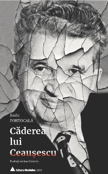 Căderea lui Ceaușescu - Radu Portocală