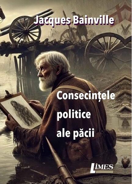 Consecintele politice ale pacii - Paperback brosat - Jacques Bainville - Limes