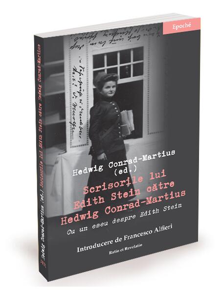 Scrisorile lui Edith Stein către Hedwig Conrad-Martius - Maria-Magdalena Anghelescu - Ratio et Revelatio