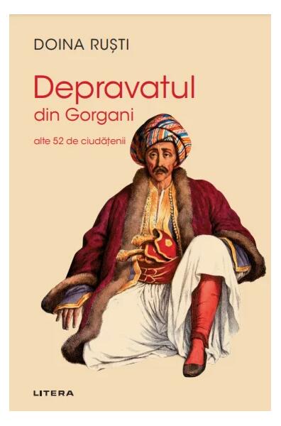 Depravatul din Gorgani - Doina Ruști - Litera