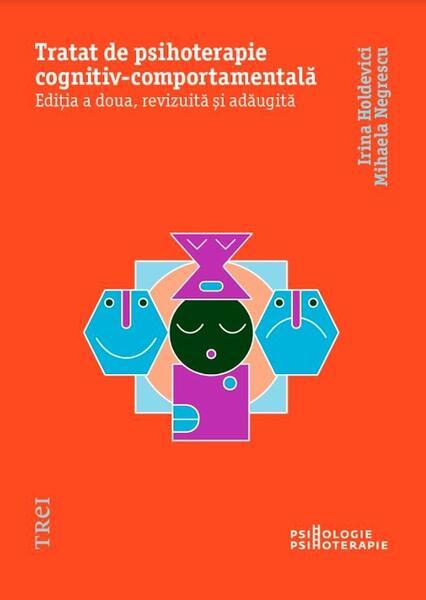 Tratat de psihoterapie cognitiv-comportamentală - Irina Holdevici - Trei