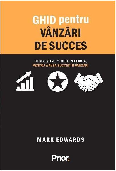 Ghid pentru vânzări de succes - Mark Edwards - Prior