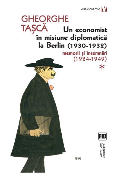 Un economist în misiune diplomatică la Berlin (1930-1932). Memorii și însemnări (2 Volume) - Gheorghe Tașcă - Vremea