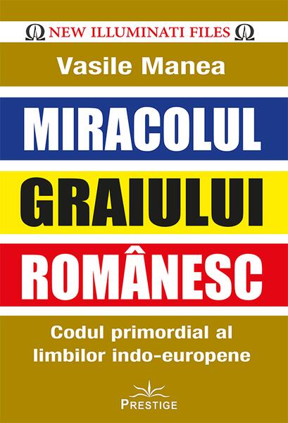 Miracolul Graiului Românesc - Hardcover - Manea Vasile - Prestige