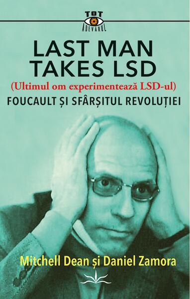Last Man Takes LSD. Foucault și sfârșitul revoluției - Prestige