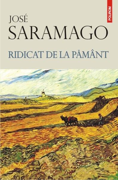 Ridicat de la pământ - José Saramago - Polirom