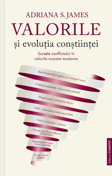Valorile și evoluția conștiinței - Adriana S. James - Cuantic