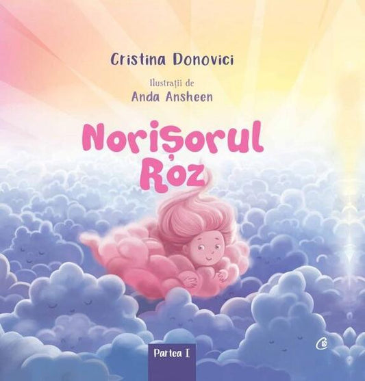 Norişorul Roz (Vol. 1) - Cristina Donovici - Curtea Veche