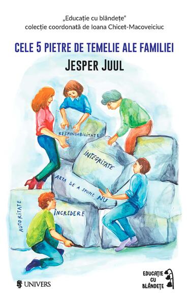 Cele 5 pietre de temelie ale familiei - Jesper Juul - Univers