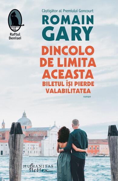 Dincolo de limita aceasta biletul își pierde valabilitatea - Romain Gary - Humanitas Fiction