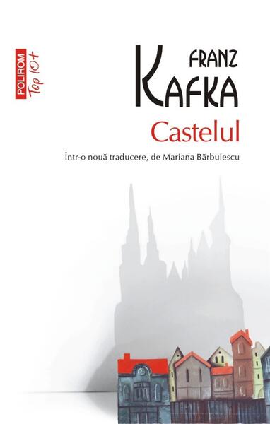 Castelul - Franz Kafka - Polirom