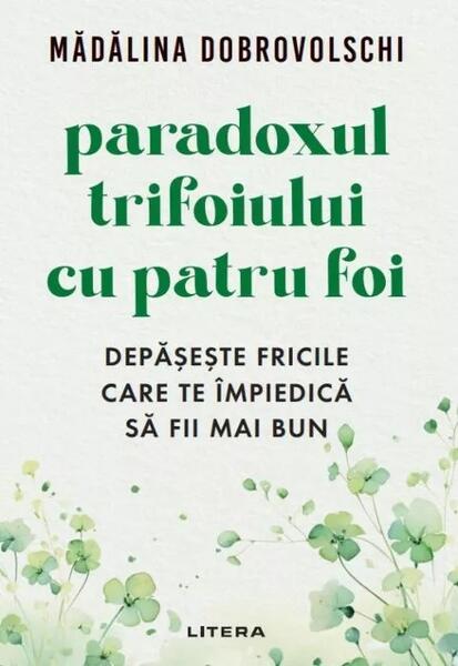 Paradoxul trifoiului cu patru foi - Mădălina Dobrovolschi - Litera