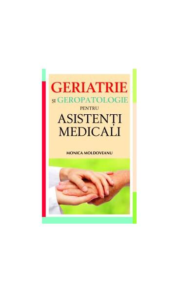 Geriatrie şi geropatologie pentru asistenţi medicali - Monica Moldoveanu - Allfa