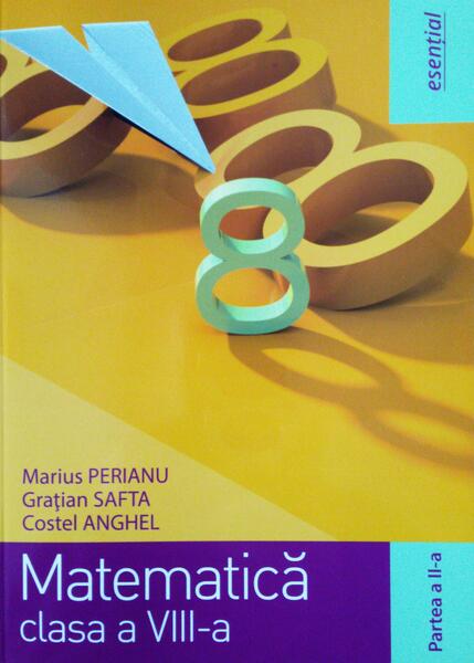 Matematică clasa a VIII-a. Partea II (esențial) - Marius Perianu, Grațian Safta, Costel Anghel - Art Klett