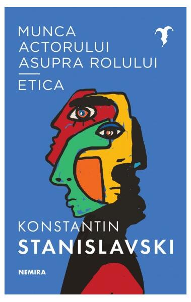 Munca actorului asupra rolului - Etica - Konstantin Sergheevici Stanislavski - Nemira