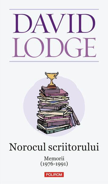 Norocul scriitorului. Memorii (1976-1991) - David Lodge - Polirom