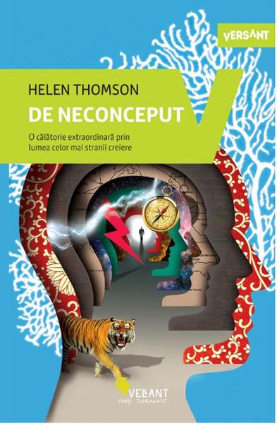 De neconceput. O călătorie extraordinară prin lumea celor mai stranii creiere - Helen Thompson - Vellant