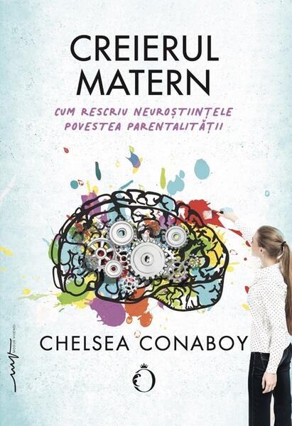 Creierul matern - Chelsea Conaboy - Omnium