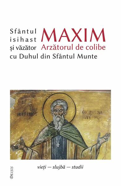 Sfântul Maxim Arzătorul de colibe isihast și văzător cu Duhul din Sfântul Munte - Deisis