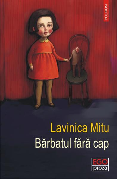 Bărbatul fără cap - Lavinica Mitu - Polirom