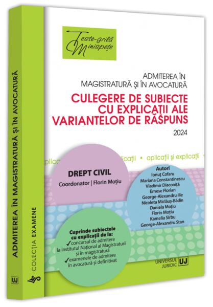 Admiterea în magistratură și în avocatură. Culegere de subiecte cu explicații ale variantelor de răspuns. 2024 - Mihai Adrian Hotca - Universul Juridic