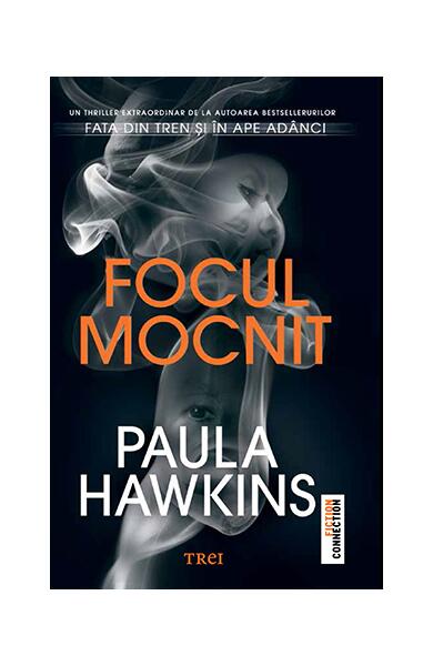 Focul mocnit - Paula Hawkins - Trei