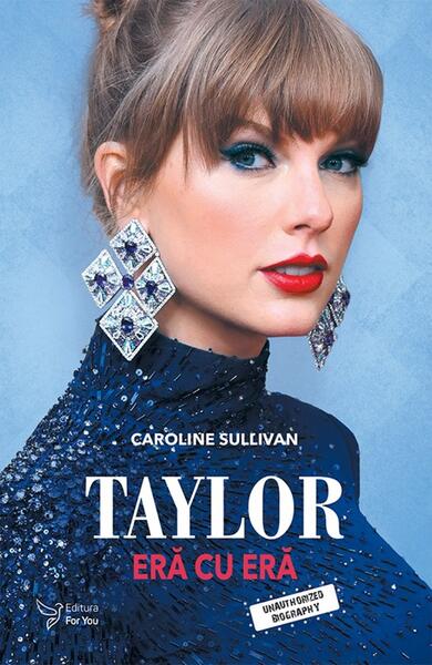 Taylor: eră cu eră - Caroline Sullivan - For You