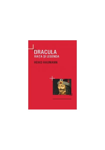 Dracula. Viaţa si legenda - Heiko Haumann - All
