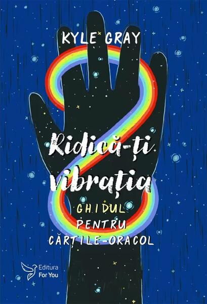 Ridică-ți vibrația. Set ghid + cărți-oracol - Kyle Gray - For You