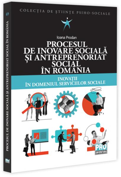 Procesul de inovare socială și antreprenoriat social în România - Pro Universitaria