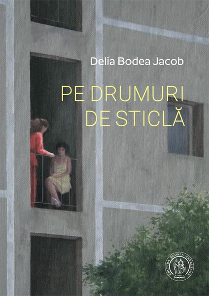 Pe drumuri de sticlă - Delia Bodea Jacob - Școala Ardeleană