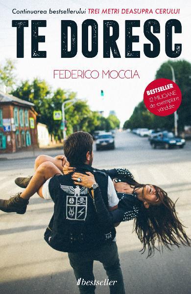 Te doresc (Vol.2) Trei metri deasupra cerului - Federico Moccia - Bestseller