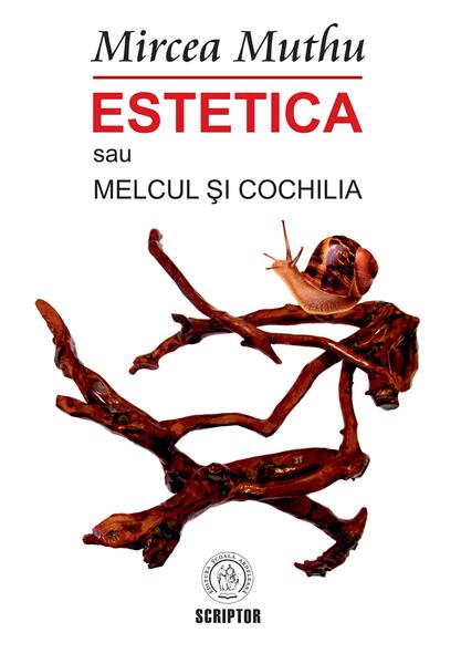 Estetica sau Melcul și Cochilia - Mircea  Muthu - Școala Ardeleană