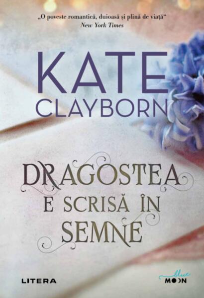Dragostea e scrisă în semne - Kate Clayborn - Litera