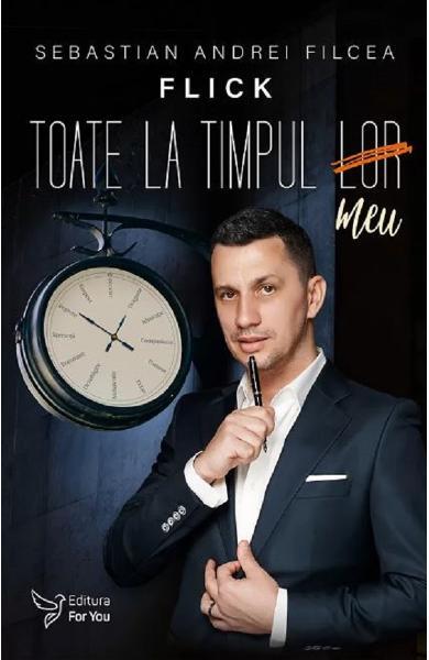 Toate la timpul meu - Sebastian Andrei Filcea (Flick) - For You