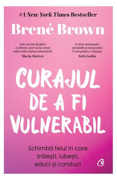Curajul de a fi vulnerabil - Brené Brown - Curtea Veche
