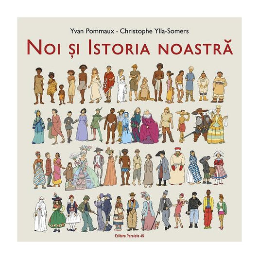 Noi și Istoria noastră - Christophe Ylla-Somers, Yvan Pommaux - Paralela 45