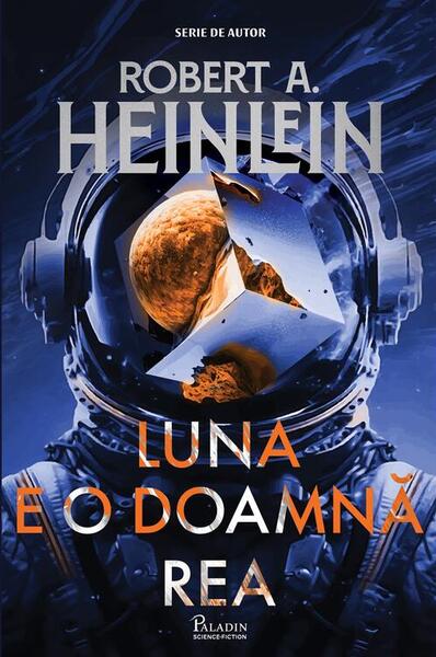 Luna e o doamnă rea - Robert A. Heinlein - Paladin