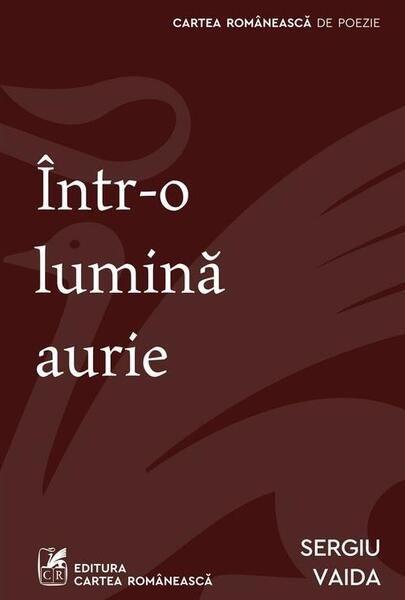 Într-o lumină aurie - Sergiu Vaida - Cartea Românească