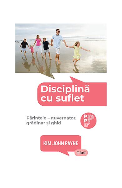Disciplină cu suflet - Kim John Payne - Trei