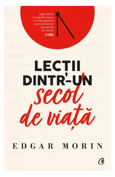 Lecții dintr-un secol de viață - Edgar Morin - Curtea Veche
