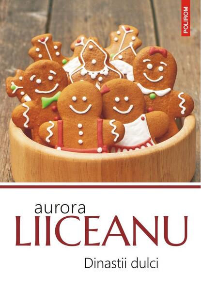 Dinastii dulci - Aurora Liiceanu - Polirom