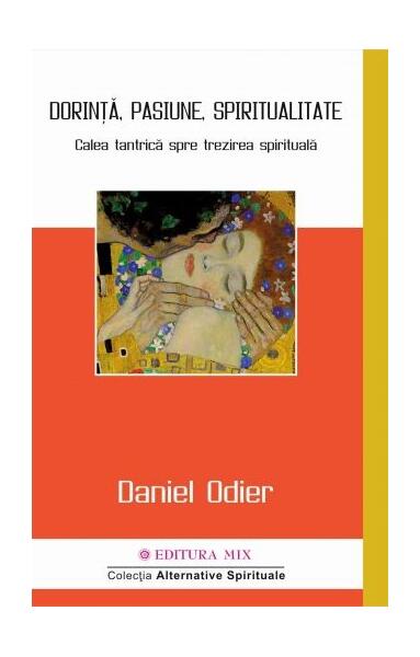 Dorință, pasiune, spiritualitate - Daniel Odier - Mix