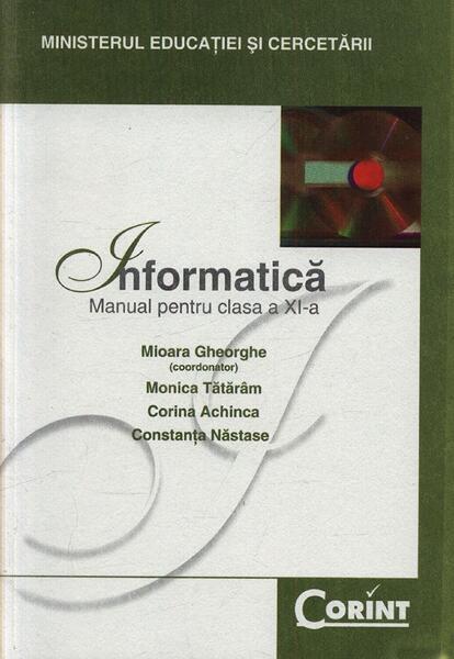 Informatică. Manual pentru clasa a XI-a - Corina Achinca, Monica Tătărâm, Corneliu Năstase - Corint